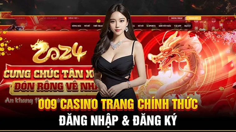 Nhà Cái 009 Casino Sân Chơi Cá Cược Trực Tuyến Đẳng Cấp Và Uy Tín Nhất 2026