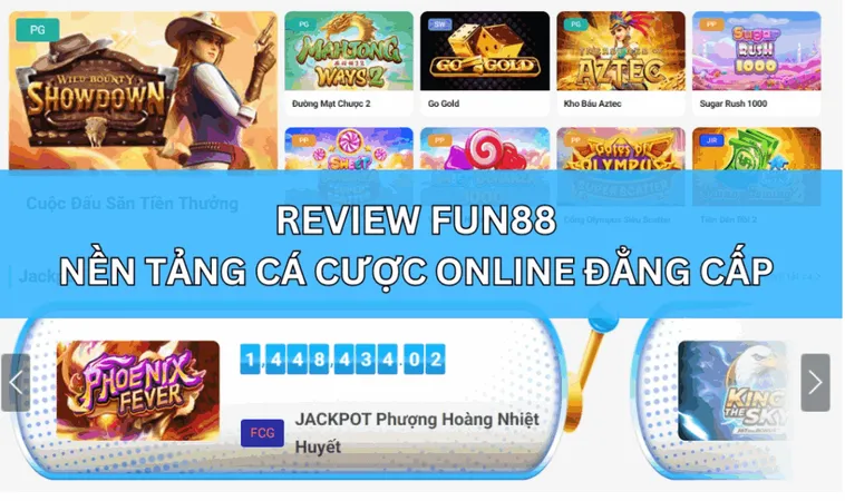 Đánh Giá Nhà Cái Fun88 Sân Chơi Cá Cược Trực Tuyến Đẳng Cấp Năm 2026