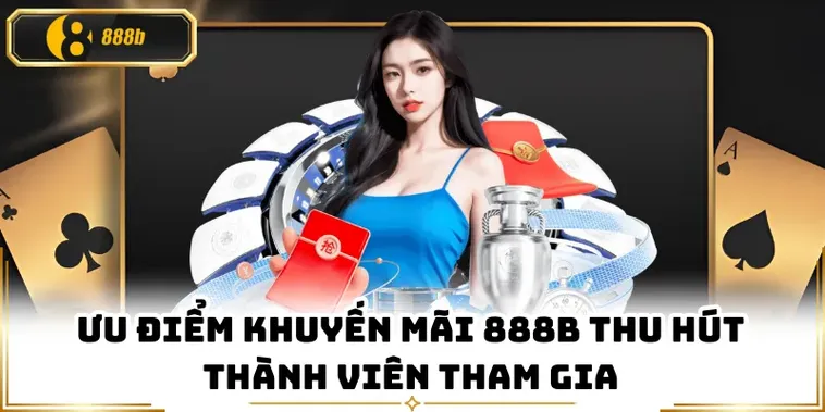 Khuyến Mãi Nhà Cái 888B Phân Tích Cấu Trúc Thưởng Và Lợi Thế Cạnh Tranh 2026